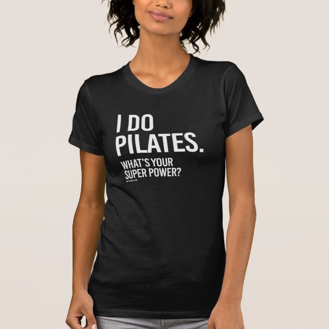 T-shirt Eu faço Pilates - o que é seu poder super -   a (Frente)