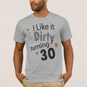 T-shirt Eu gosto d aniversário de 30 anos de giro sujo de