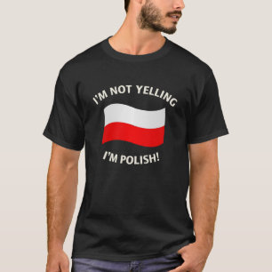 T-shirt Eu NÃO ESTOU GRITANDO, mim sou POLONÊS!