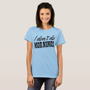 T-shirt Eu não faço manhãs