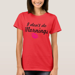 T-shirt "Eu não faço T fraco das manhãs"