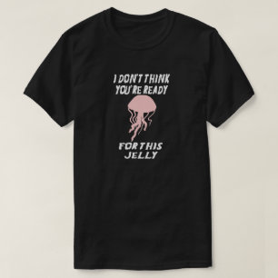 T-shirt EU NÃO PENSO que VOCÊ está PRONTO PARA ESTE PEI