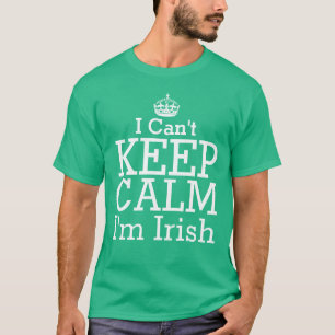 T-shirt Eu não posso ficar calmo eu sou verde irlandês