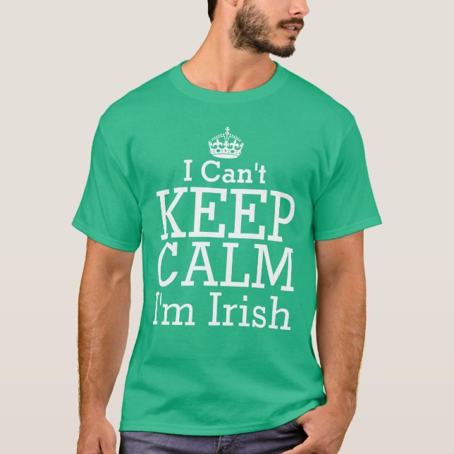 T-shirt Eu não posso ficar calmo eu sou verde irlandês (Frente)