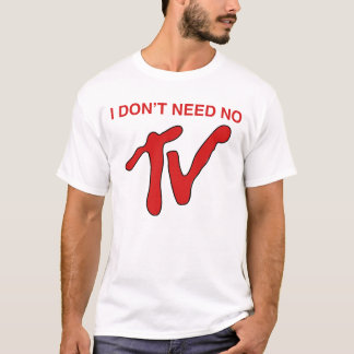 T-shirt Eu não preciso nenhuma tevê - MTV denomina