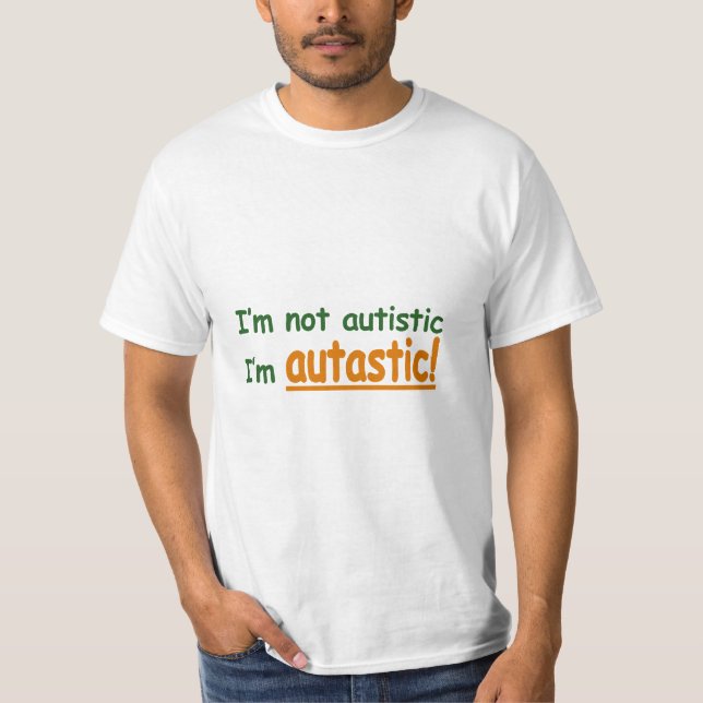 T-shirt Eu não sou autístico mim sou Autastic! (Frente)