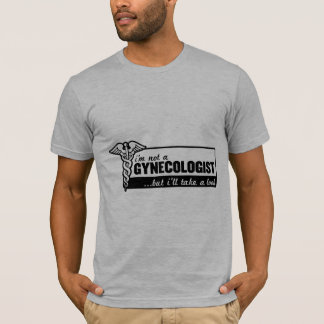 T-shirt eu não sou um ginecologista mas eu tomarei um