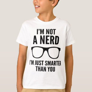 T-shirt Eu não sou um Nerd. Sou apenas mais inteligente qu