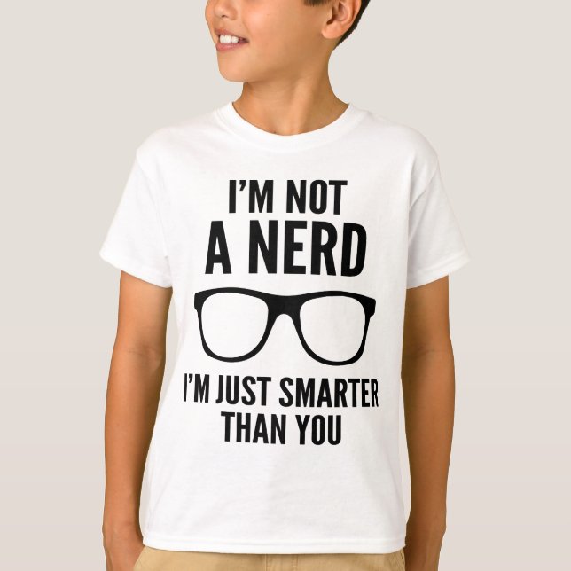 T-shirt Eu não sou um Nerd. Sou apenas mais inteligente qu (Frente)