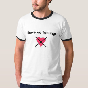 T-shirt eu não tenho nenhum sentimento