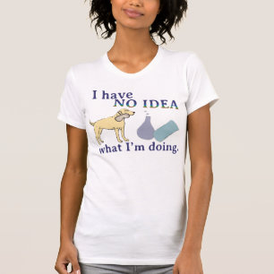 T-shirt Eu não tenho nenhuma ideia o que eu estou fazendo