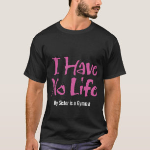 T-shirt Eu Não Tenho Vida (Gymnast)
