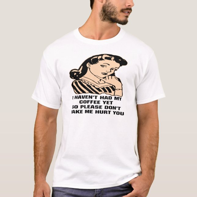 T-shirt Eu não tive meu café contudo satisfaço-o assim não (Frente)