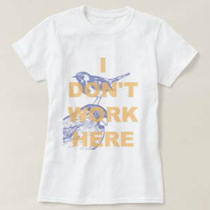 T-SHIRT EU NÃO TRABALHO AQUI