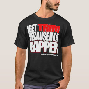 T-shirt Eu obtenho a guarnição porque im um rapper