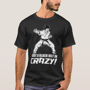 T-shirt Eu obtive um cinturão negro em louco