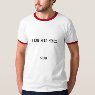 T-shirt Eu posso ler mentes. Sicko.