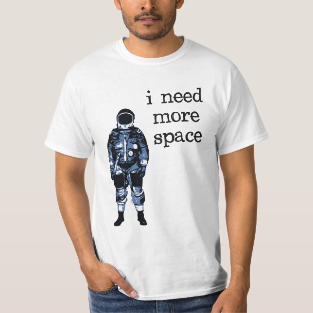 T-shirt Eu preciso mais astronauta do espaço (Frente)