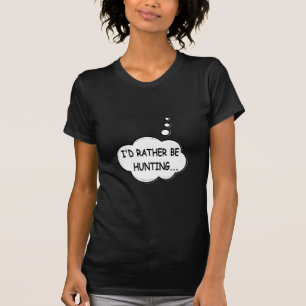 T-shirt Eu Preferencialmente Caçando