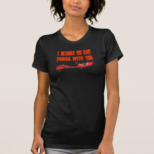 T-shirt Eu quero fazer coisas más com você