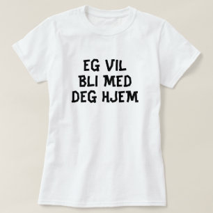 T-shirt Eu quero ir para casa com você em verde norueguês