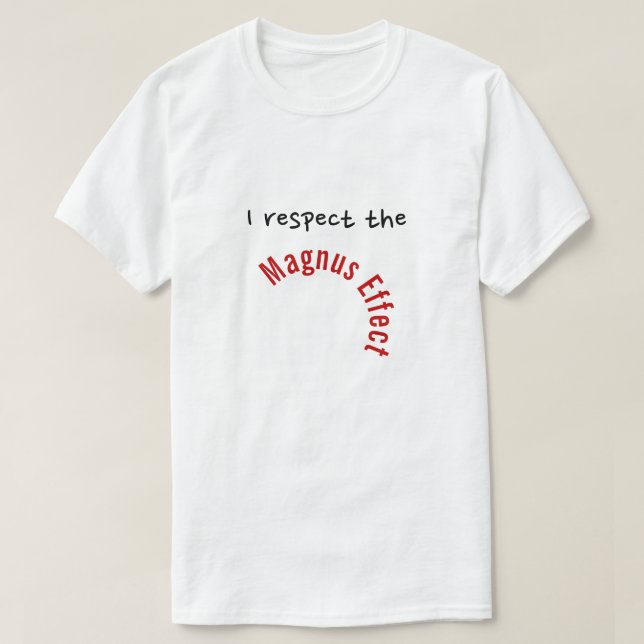 T-shirt "Eu respeito o efeito de Magnus " (Frente do Design)