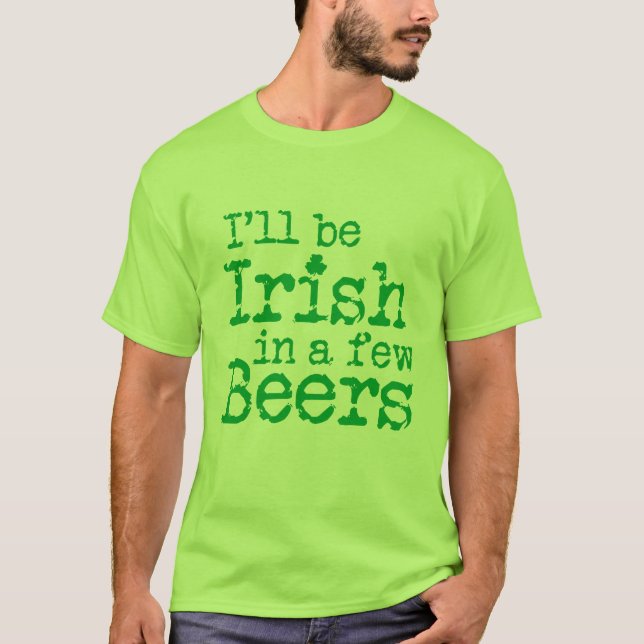 T-shirt Eu serei irlandês em algumas cervejas no Dia de (Frente)