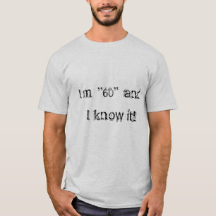 T-shirt Eu sou 60 e eu sei-o!