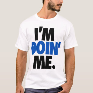 T-shirt Eu sou Doin mim. por: Trenz Unltd.