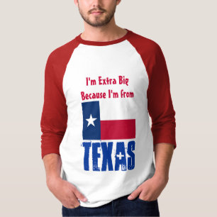 T-shirt Eu sou extremamente grande porque eu sou de Texas