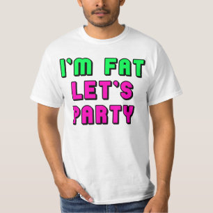 T-shirt Eu sou gordo, deixei-nos Party