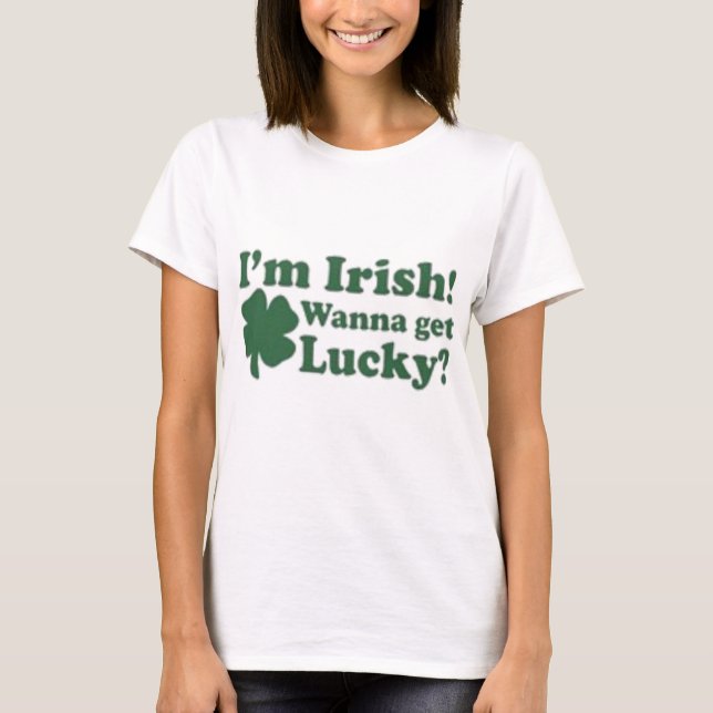 T-shirt Eu sou irlandês quero obter afortunado? (Frente)