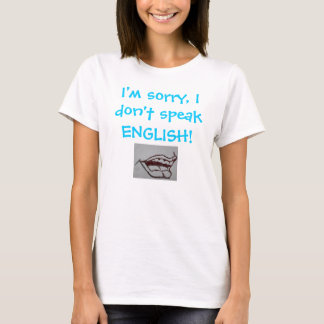 T-shirt Eu sou pesaroso, mim não falo o INGLÊS!