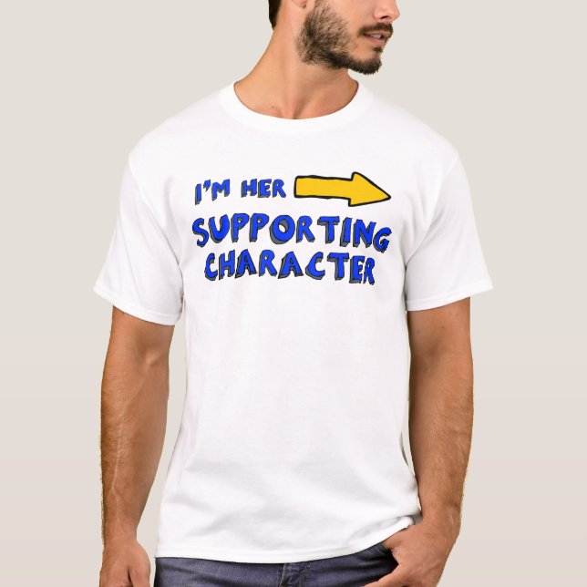 T-shirt "Eu sou seu caráter de apoio" (Frente)