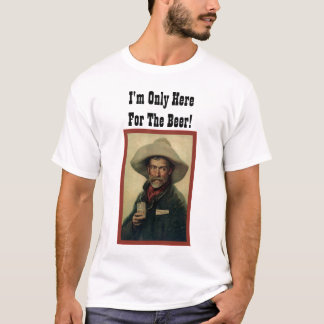 T-shirt Eu sou somente aqui para a cerveja!