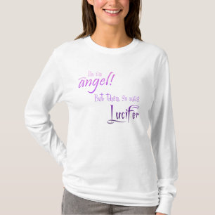 T-shirt Eu sou um anjo! Mas por outro lado, era assim