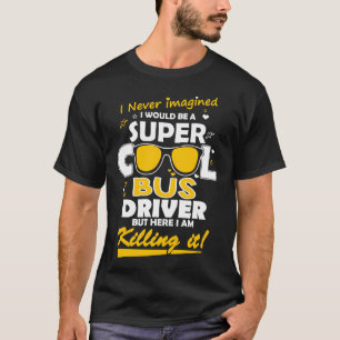 T-shirt Eu sou um condutor de autocarro legal super