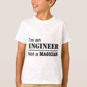 T-shirt Eu sou um engenheiro, não um mágico