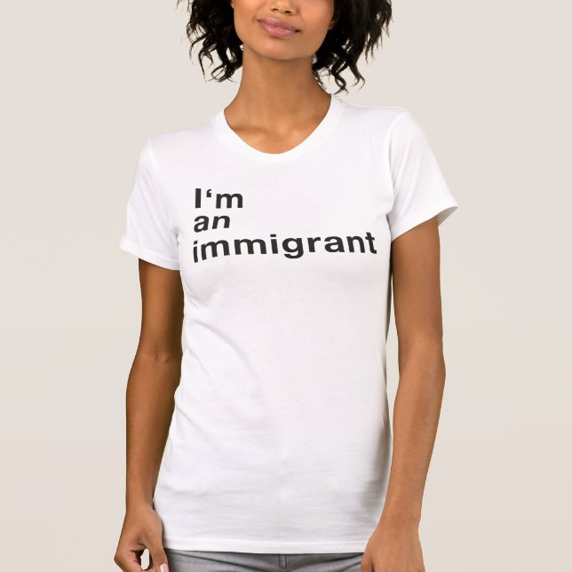 T-shirt Eu sou um imigrante - fêmea (Frente)