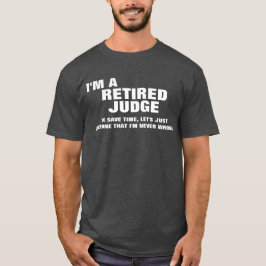 T-shirt Eu sou um juiz aposentado para ganhar o tempo