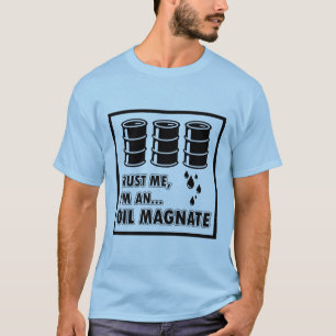 T-shirt Eu sou um magnate do óleo
