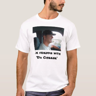 T-shirt Eu sou with'Da Cheese dos amigos