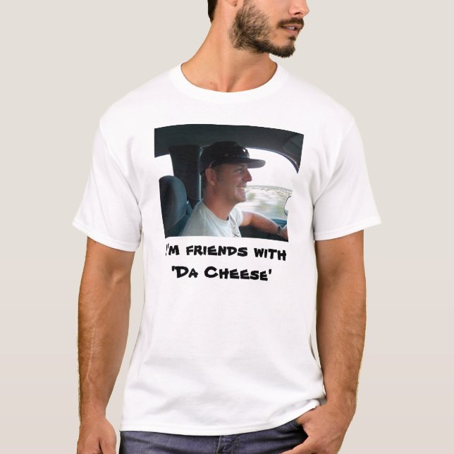 T-shirt Eu sou with'Da Cheese dos amigos (Frente)