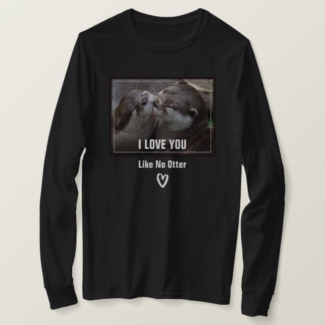 T-shirt Eu Te Amo Como Nenhuma Foto de Lontra Fofa (Frente do Design)