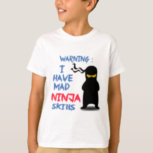 T-shirt Eu tenho habilidades loucas de Ninja