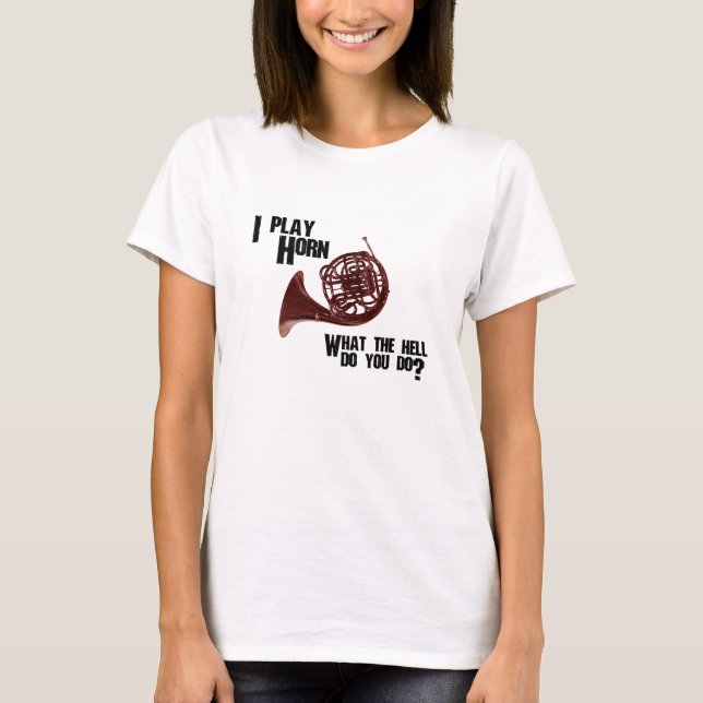 T-shirt Eu toco Horn - Que diabos você faz? (Frente)