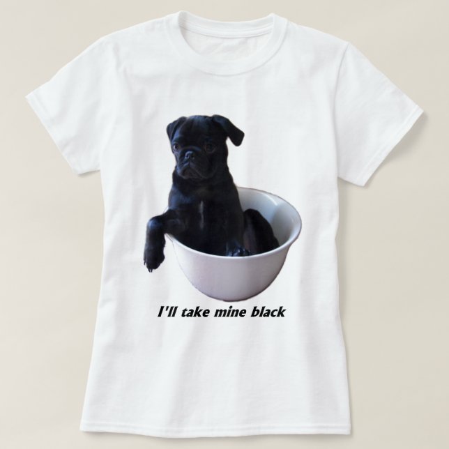 T-shirt Eu tomarei meus pretos - Pug preto (Frente do Design)