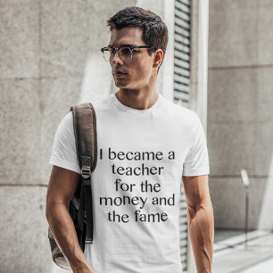 T-shirt Eu transformei-me um professor para o dinheiro e a