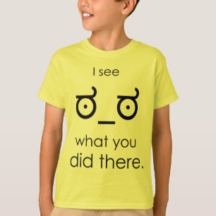 T-shirt Eu ver o que você fez lá