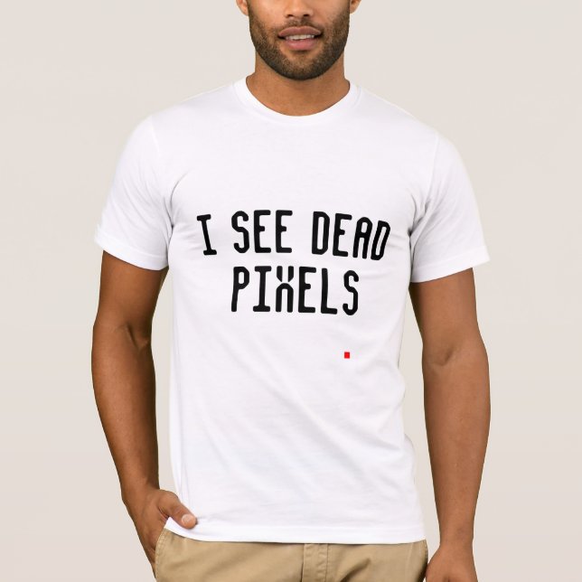 T-shirt Eu ver pixéis inoperantes (Frente)
